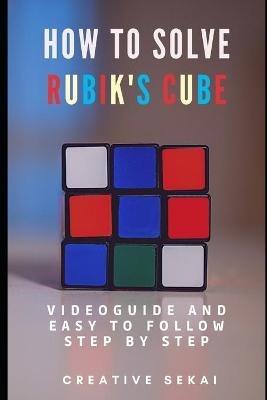 How To Solve Rubik's Cube: Videoguide and Easy To Follow Step by Step - Creative Sekai - cover