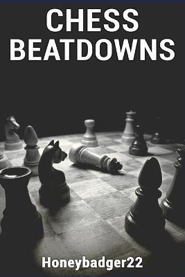 Chess Beatdowns - Honeybadger22 - cover