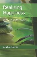 Realizing Happiness: A Nondual, Practical Guide to Beneficial Communication, Kindness, and Compassion - Jonathan Harrison - cover