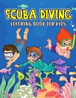 Scuba Diving Coloring Book for Kids: A Fun Coloring Activity Book for Toddler/ Preschooler and Kids Ages 4-8 Gift for Boys & Girls