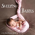 Sleeping Babies, A No Text Picture Book: A Calming Gift for Alzheimer Patients and Senior Citizens Living With Dementia
