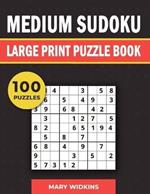 Medium Sudoku Large Print Puzzle Book 100 Puzzles: Logic Activity Book For Adults