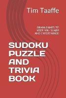 Sudoku Puzzle and Trivia Book: Brain Games to Keep You Sharp and Entertained - Tim Taaffe - cover