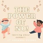 The Power of No!: learning about consent.
