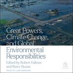 Great Powers, Climate Change, and Global Environmental Responsibilities