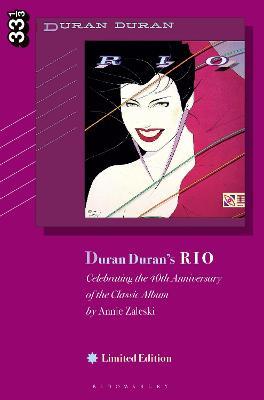 Duran Duran's Rio, Limited Edition: Celebrating the 40th Anniversary of the Classic Album - Annie Zaleski - cover