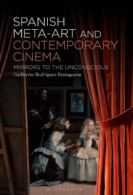Spanish Meta-Art and Contemporary Cinema: Mirrors to the Unconscious - Guillermo Rodríguez-Romaguera - cover