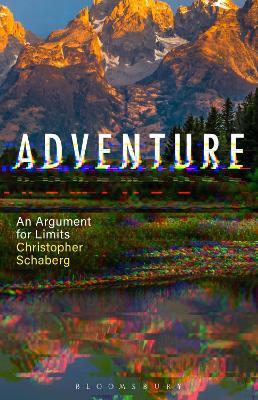 Adventure: An Argument for Limits - Christopher Schaberg - cover