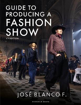 Guide to Producing a Fashion Show - José Blanco F.,Judith C. Everett,Kristen K. Swanson - cover