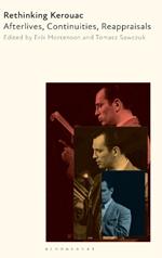 Rethinking Kerouac: Afterlives, Continuities, Reappraisals