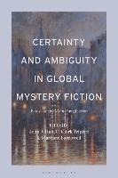 Certainty and Ambiguity in Global Mystery Fiction: Essays on the Moral Imagination - cover