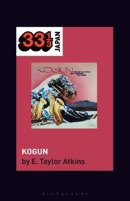 Toshiko Akiyoshi-Lew Tabackin Big Band’s Kogun - E. Taylor Atkins - cover