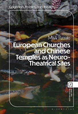 European Churches and Chinese Temples as Neuro-Theatrical Sites - Mark Pizzato - cover