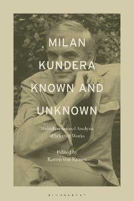 Milan Kundera Known and Unknown: Multidimensional Analysis of Selected Works - cover