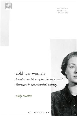 Cold War Women: Female Translators of Russian and Soviet Literature in the Twentieth Century - Cathy McAteer - cover
