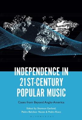 Independence in 21st-Century Popular Music: Cases from Beyond Anglo-America - cover