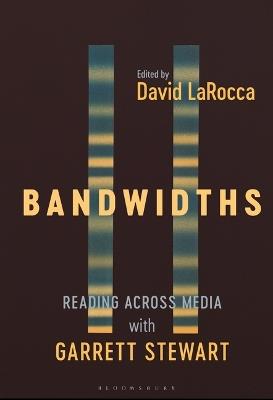 Bandwidths: Reading Across Media with Garrett Stewart - cover