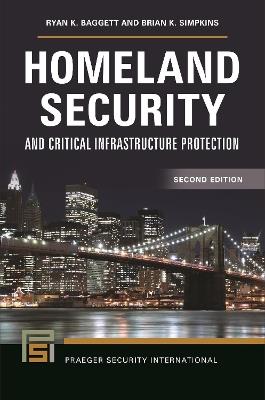 Homeland Security and Critical Infrastructure Protection - Ryan K. Baggett,Brian K. Simpkins - cover