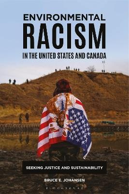Environmental Racism in the United States and Canada: Seeking Justice and Sustainability - Bruce E. Johansen - cover