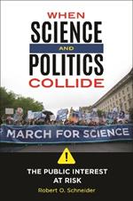 When Science and Politics Collide: The Public Interest at Risk