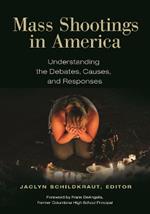 Mass Shootings in America: Understanding the Debates, Causes, and Responses