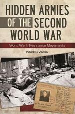 Hidden Armies of the Second World War: World War II Resistance Movements