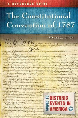 The Constitutional Convention of 1787: A Reference Guide - Stuart Leibiger - cover