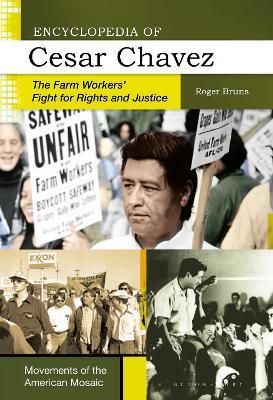 Encyclopedia of Cesar Chavez: The Farm Workers' Fight for Rights and Justice - Roger Bruns - cover