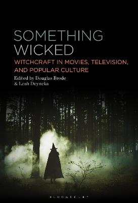 Something Wicked: Witchcraft in Movies, Television, and Popular Culture - cover