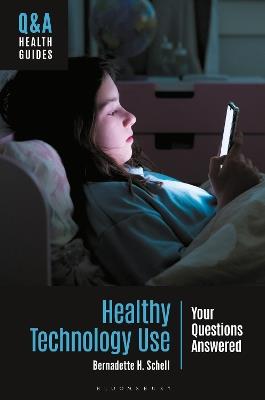 Healthy Technology Use: Your Questions Answered - Bernadette H. Schell - cover