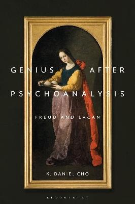 Genius After Psychoanalysis: Freud and Lacan - K. Daniel Cho - cover