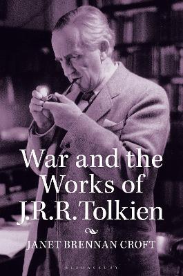 War and the Works of J.R.R. Tolkien - Janet Brennan Croft - cover