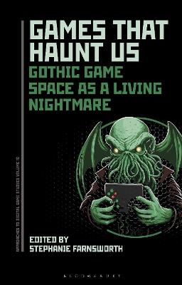 Games That Haunt Us: Gothic Game Space as a Living Nightmare - cover