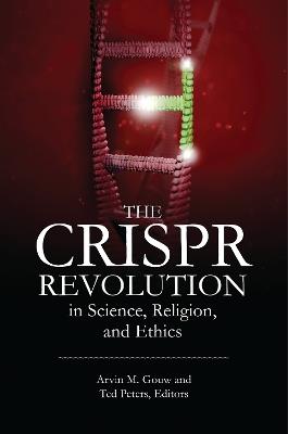The CRISPR Revolution in Science, Religion, and Ethics - cover
