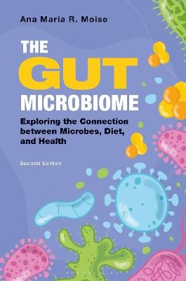 The Gut Microbiome: Exploring the Connection between Microbes, Diet, and Health - Ana Maria R. Moise - cover
