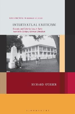 Intertextual Exoticism: Oceania and Colonial Loss in Early Twentieth-Century German Literature - Richard Sperber - cover
