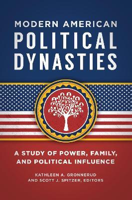 Modern American Political Dynasties: A Study of Power, Family, and Political Influence - cover