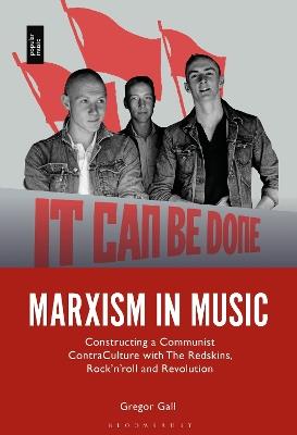 Marxism in Music: Constructing a Communist Contra-Culture with The Redskins, Rock’n’roll and Revolution - Gregor Gall - cover