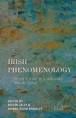 Irish Phenomenology: Thinking with Heidegger and Beyond - cover