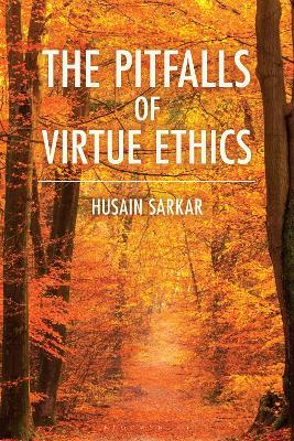 The Pitfalls of Virtue Ethics - Husain Sarkar - cover