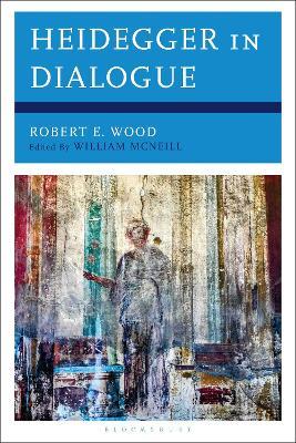 Heidegger in Dialogue - Robert E. Wood - cover