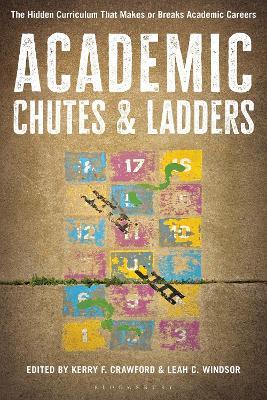 Academic Chutes & Ladders: The Hidden Curriculum That Makes or Breaks Academic Careers - cover