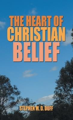 The Heart of Christian Belief - Stephen Duff - cover