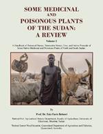 Some Medicinal and Poisonous Plants of the Sudan: A REVIEW: A Handbook of Botanical Names, Vernacular Names, Uses, and Active Principle of Some Native Medicinal and Poisonous Plants of North and South Sudan.
