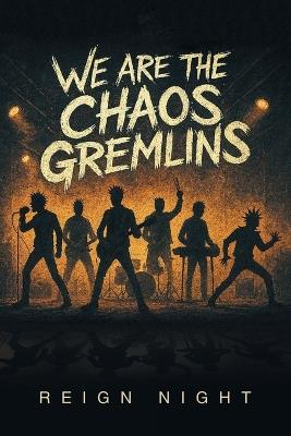 We Are The Chaos Gremlins - Reign Night - cover