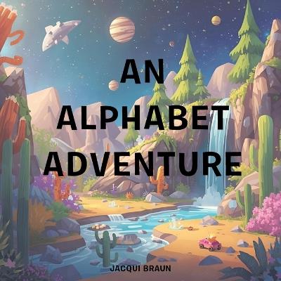 An Alphabet Adventure - Jacqui Braun - cover