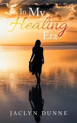 In My Healing Era - Jaclyn Dunne - cover