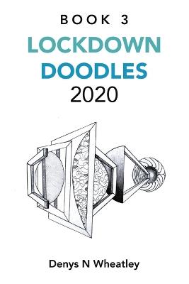 Lockdown Doodles 2020: Book 3 - Denys N Wheatley - cover