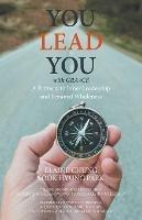 You Lead You with Gra3ce: A Pathway to Inner Leadership and Personal Wholeness - Elaine Chung,Sook Hyung Paek - cover
