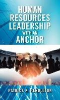 Human Resources Leadership with an Anchor - Patrick K Pendleton - cover